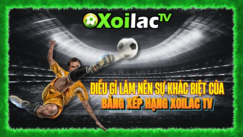 BXH bóng đá của Xoilac TV sẽ có gì đặc sắc?