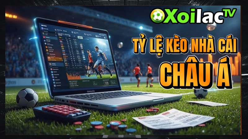 Tỷ lệ kèo Châu Á - cập nhật chuẩn tại XOILAC TV