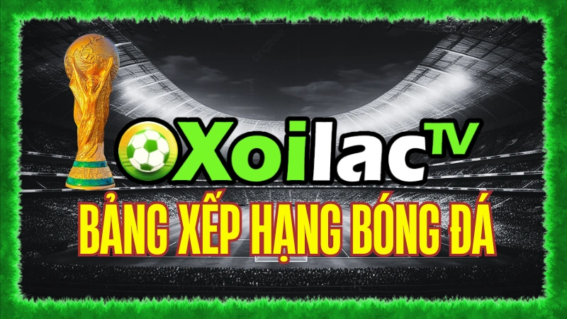 Bảng xếp hạng bóng đá là gì?