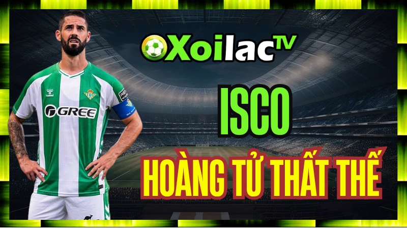 Isco – "Hoàng Tử Andalusia" Thất Thế Tại Dải Ngân Hà Real Madrid