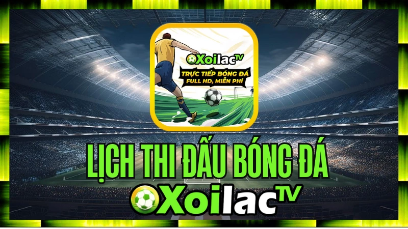 Lịch thi đấu bóng đá Xoilac TV