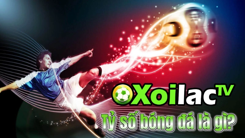 Tỷ số bóng đá là gì?